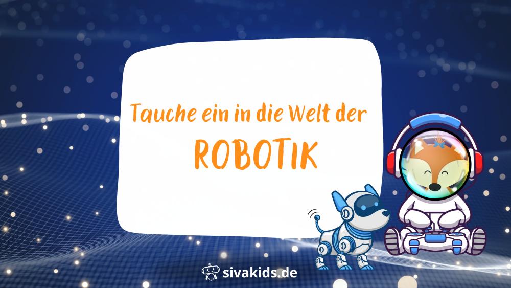 Tauche ein in die Welt der Robotik